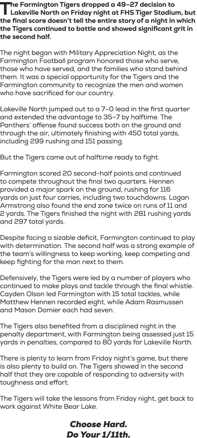 T he Farmington Tigers dropped a 49–27 decision to Lakeville North on Friday night at FHS Tiger Stadium, but the fina...