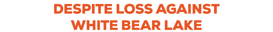 despite loss against white bear lake