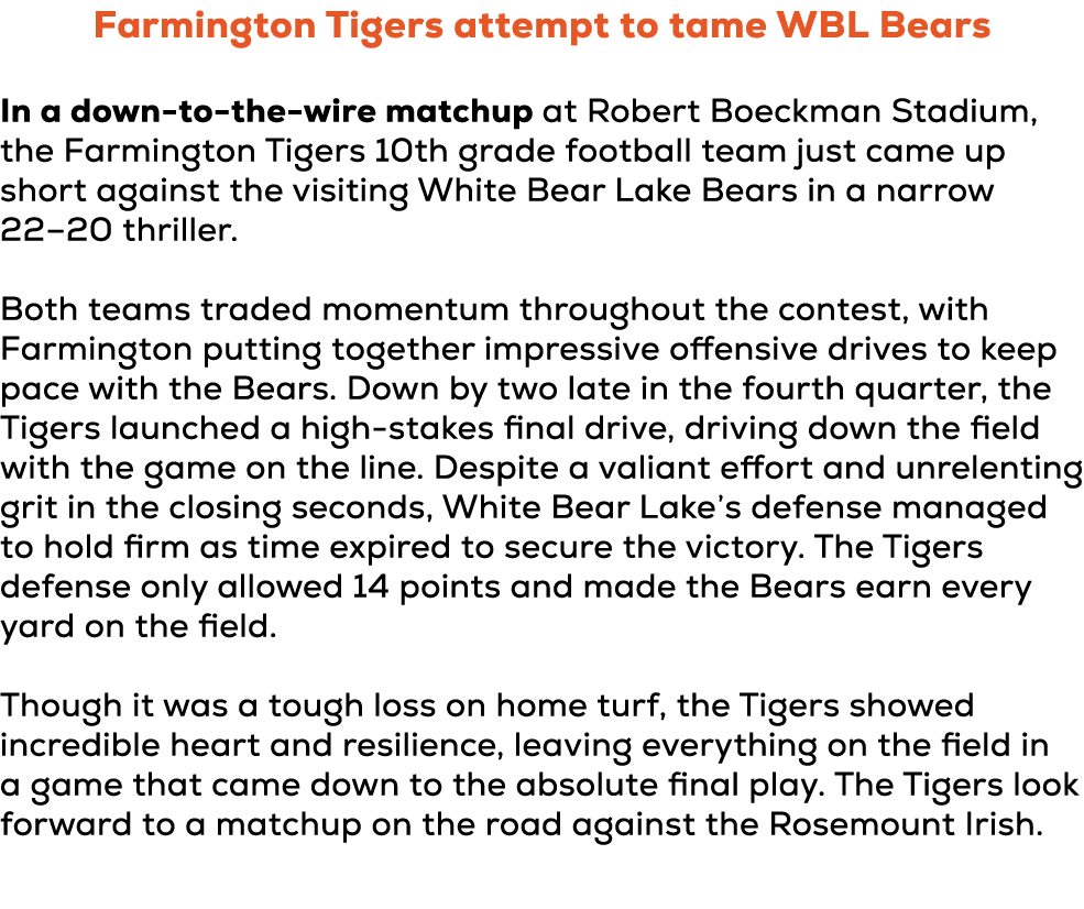Farmington Tigers attempt to tame WBL Bears In a down to the wire matchup at Robert Boeckman Stadium, the Farmington ...