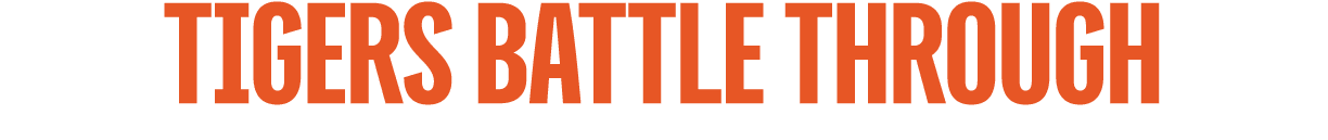 Tigers Battle Through 