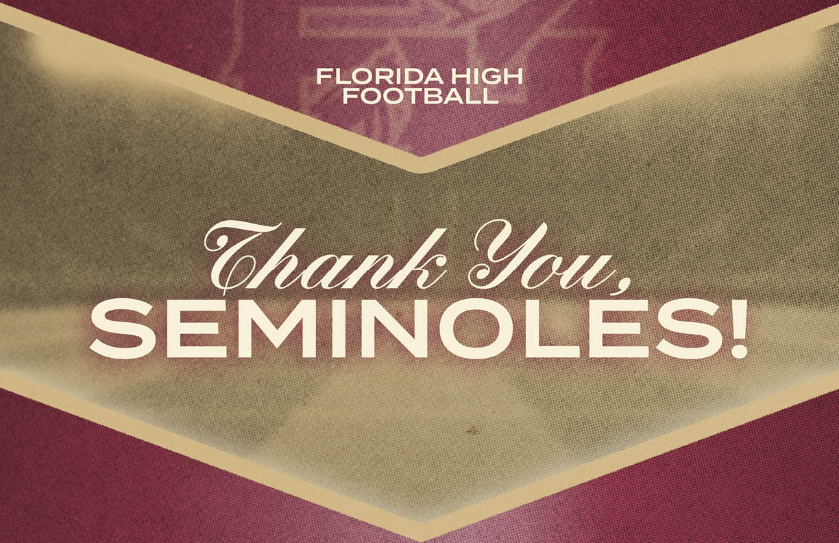 Thank you message for Florida High Football fans with the text “Thank You, Seminoles!" in a bold and elegant font on a maroon and gold background. Description generated by AI
