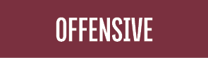 OFFENSIVE 