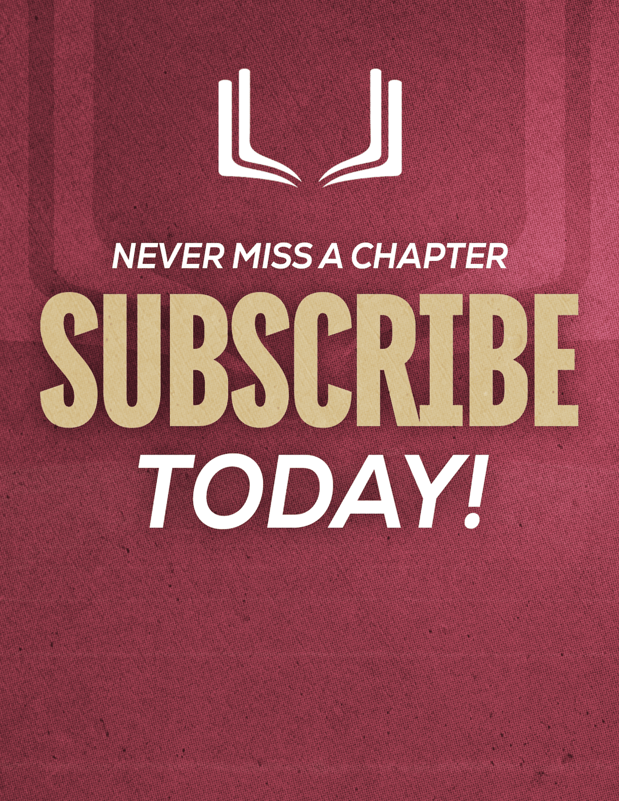 A purple and red sign that says “Never Miss a Chapter Subscribe Today!". Description generated by AI