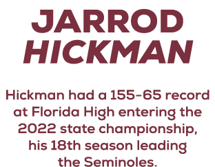 Jarrod Hickman just one year Hickman had a 155 65 record at Florida High entering the 2022 state championship, his 18...