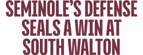 seminole’s defense seals a win at south walton