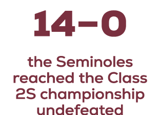 14–0 just one year the Seminoles reached the Class 2S championship undefeated