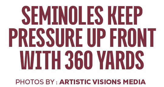 photos by : artistic visions media,Seminoles Keep Pressure Up Front with 36o yard