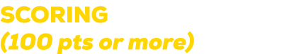 SCORING (100 pts or more)