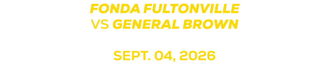 FONDA FULTONVILLE VS general brown sept. 04, 2026 