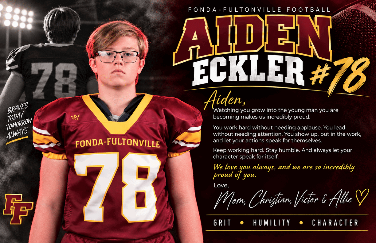 A person wearing a maroon and yellow football jersey with the number 78 stands in front of a background featuring the same person from behind and text expressing pride and encouragement for Aiden Eckler from Fonda-Fultonville. Description generated by AI