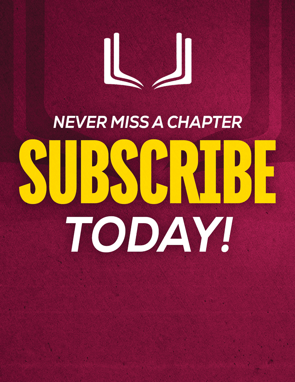 A purple and red sign that says “Never Miss a Chapter Subscribe Today!". Description generated by AI