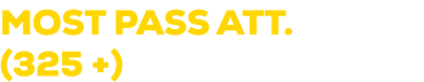 MOST PASS ATT. (325 +)