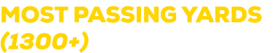 MOST PASSING YARDS (1300+)