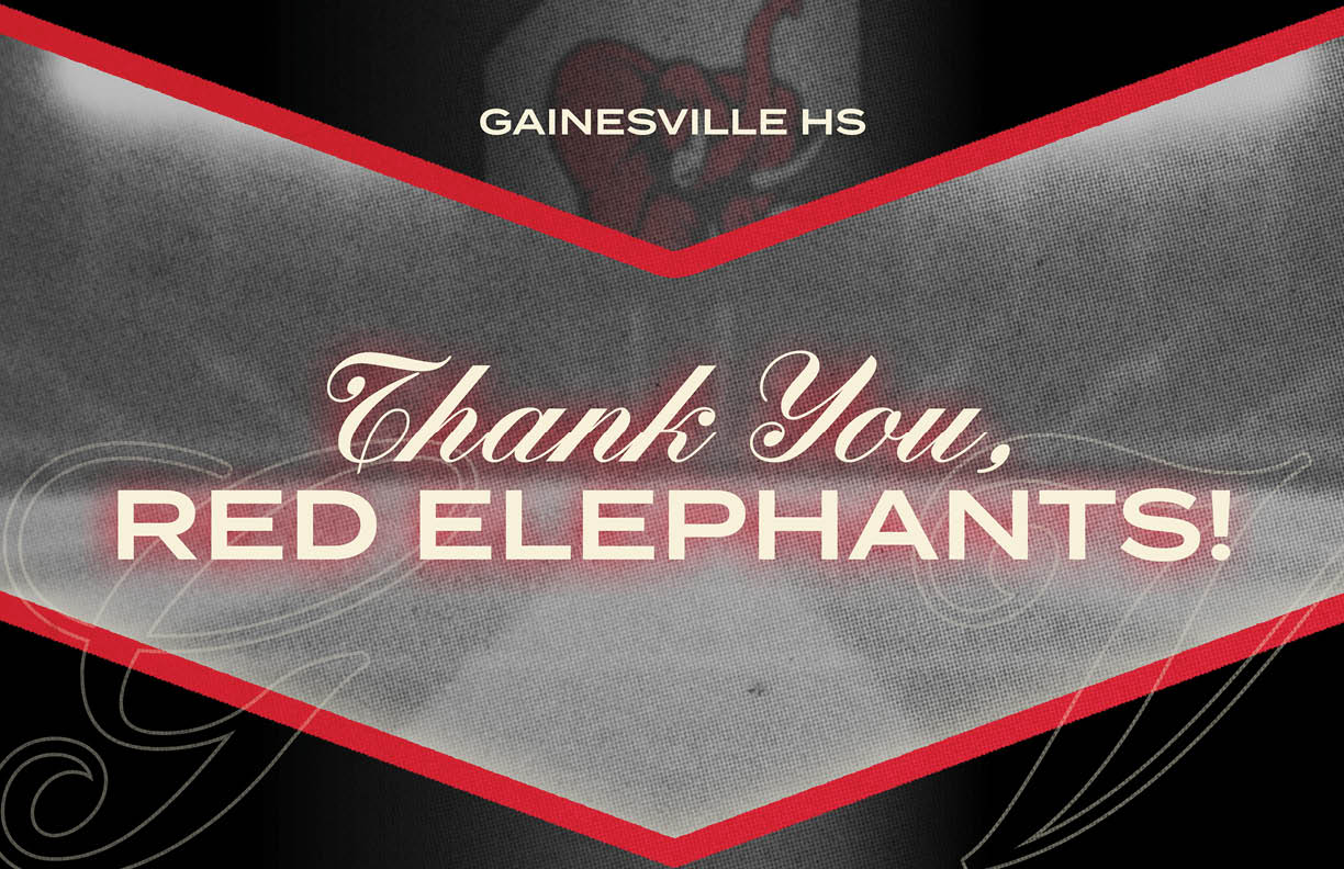 Gainesville High School banner with the text Thank You, Red Elephants in a bold and decorative font on a dark background with red accents. Description generated by AI