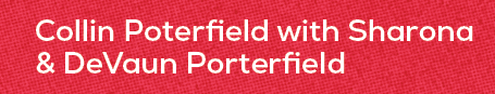 Collin Poterfield with Sharona & DeVaun Porterfiel