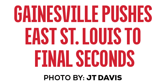photo by: JT DAVIS,Gainesville Pushes East St. Louis to Final Second