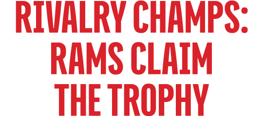 RIVALRY CHAMPS: Rams CLAIM THE trophy