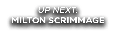 UP NEXT: Milton Scrimmage