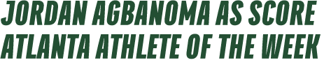 Jordan Agbanoma as Score Atlanta Athlete of the Week