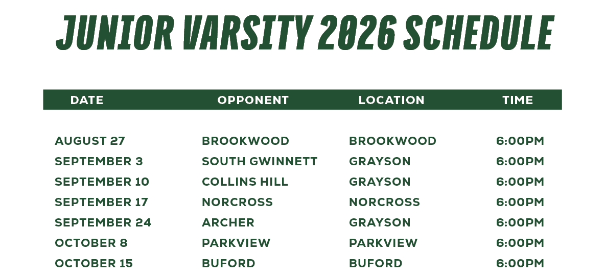  DATE OPPONENT LOCATION TIME August 27 Brookwood Brookwood 6:00pm September 3 South Gwinnett Grayson 6:00pm September...