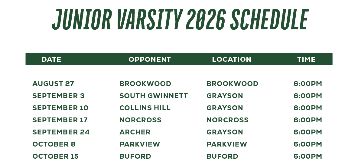  DATE OPPONENT LOCATION TIME August 27 Brookwood Brookwood 6:00pm September 3 South Gwinnett Grayson 6:00pm September...