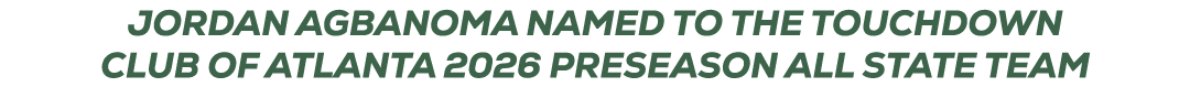 JORDAN AGBANOMA NAMED TO THE TOUCHDOWN CLUB OF ATLANTA 2026 PRESEASON ALL STATE TEAM