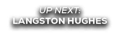UP NEXT: Langston Hughes 