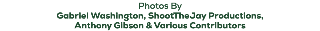 Photos By Gabriel Washington, ShootTheJay Productions, Anthony Gibson & Various Contributors