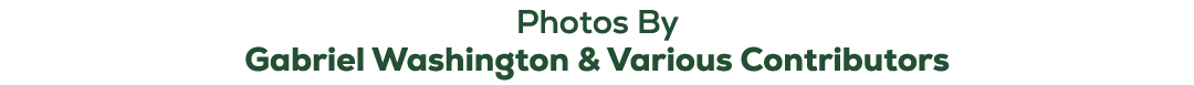 Photos By Gabriel Washington & Various Contributors