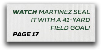 page 17,WATCH martinez SEAL IT WITH A 41 YARD FIELD GOAL