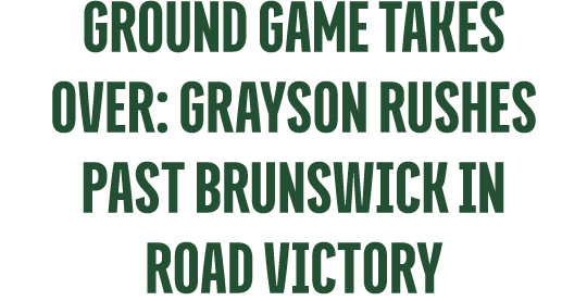 Ground Game Takes Over: Grayson Rushes Past Brunswick in Road Victory
