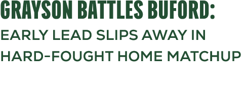 Grayson Battles Buford: Early Lead Slips Away in Hard Fought Home Matchup