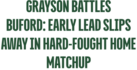 Grayson Battles Buford: Early Lead Slips Away in Hard Fought Home Matchup