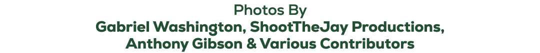 Photos By Gabriel Washington, ShootTheJay Productions, Anthony Gibson & Various Contributors