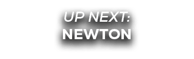 UP NEXT: newton