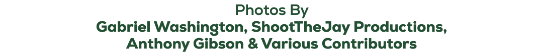 Photos By Gabriel Washington, ShootTheJay Productions, Anthony Gibson & Various Contributors