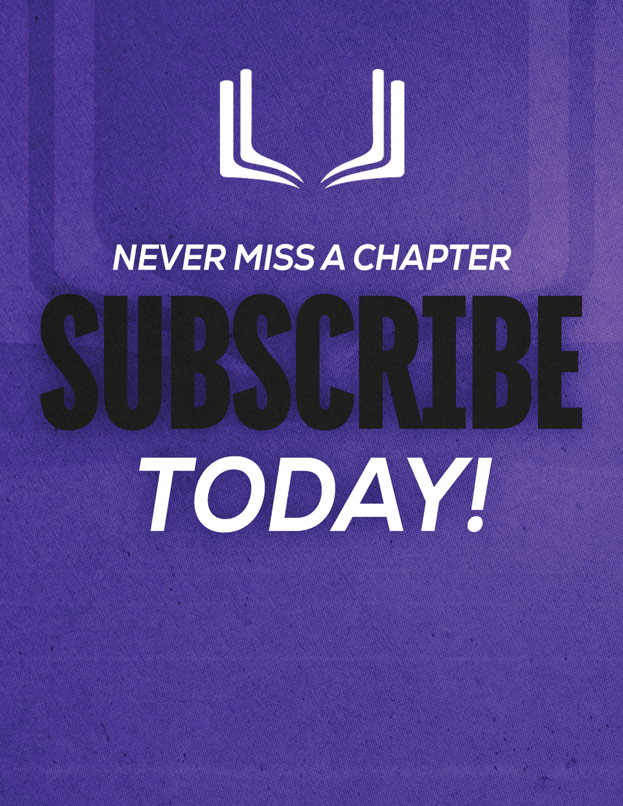A red sign with white letters that says “Never Miss a Chapter Subscribe Today!" Description generated by AI