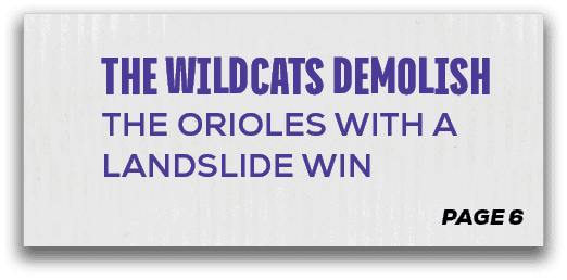 page 6,the wildcats demolish the orioles with a landslide wi