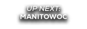 UP NEXT: manitowoc