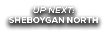 UP NEXT: sheboygan north