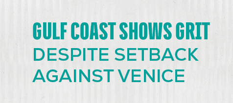 gulf coast shows grit despite setback against venic
