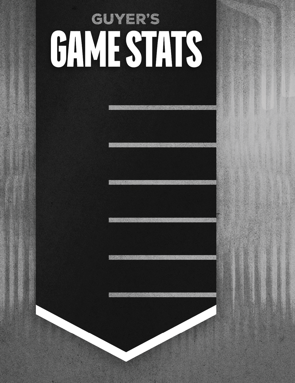 A black banner with white text reading “Guyer's Game Stats" and six empty horizontal bars below the title. Description generated by AI