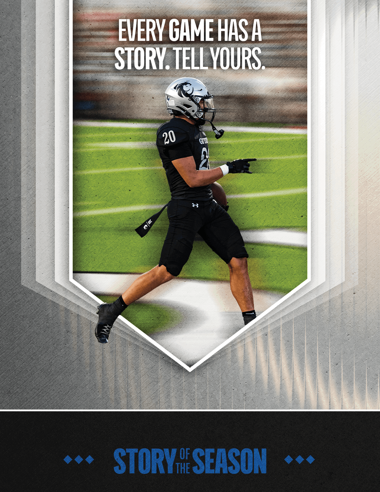 An adult in a black football uniform and helmet is running on a green field while pointing forward with text above saying every game has a story tell yours and a logo below reading story of the season. Description generated by AI
