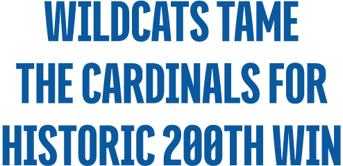 Wildcats tame the Cardinals for Historic 200th Win