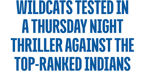 Wildcats tested in a thursday night thriller against the top Ranked indians