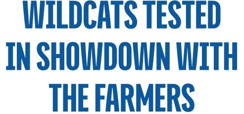 Wildcats tested in showdown with the farmers