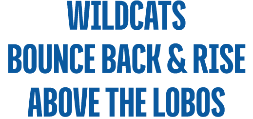 Wildcats bounce back & Rise Above the Lobos