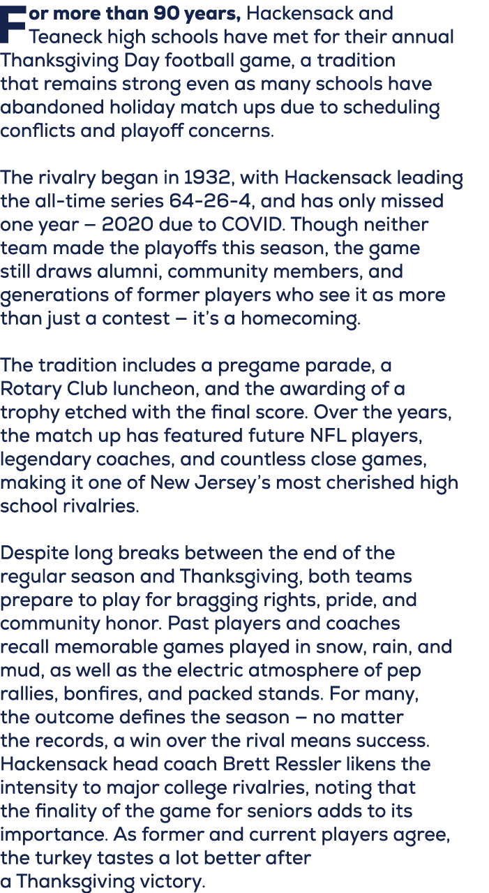For more than 90 years, Hackensack and Teaneck high schools have met for their annual Thanksgiving Day football game,...