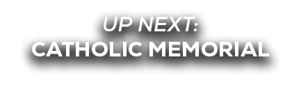 UP NEXT: Catholic Memorial