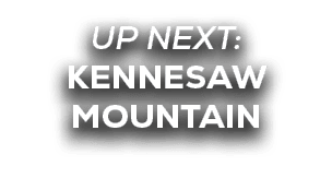 UP NEXT: Kennesaw Mountain